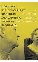 Substance Use, Concurrent Disorders, and Gambling Problems in Ontario