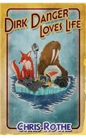 Dirk Danger Loves Life