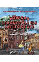 How Dad Learned All His Father Stuff