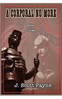 A Corporal No More: A Novel of the Civil War