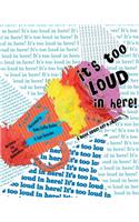 It's Too Loud in Here!: A Book about Art & Smarts