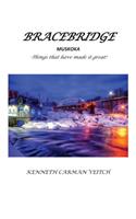 BRACEBRIDGE MUSKOKA -Things that have made it great!