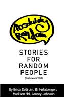 Absolutely Random Stories for Random People