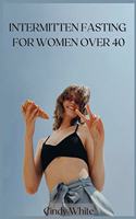 Intermitten Fasting for Women Over 40