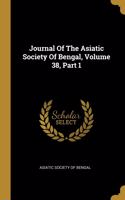 Journal Of The Asiatic Society Of Bengal, Volume 38, Part 1