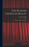 Russian Genius in Ballet; a Study in Continuity and Growth