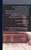 Acta Apostolorvm Apocrypha Post Constantinvm Tischendorf Denvo Edidervnt Ricardvs Adelbertvs Lipsivs Et Maximilianvs Bonnet ...