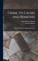 Crime, Its Causes and Remedies