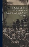 Cruise of the Marchesa to Kamschatka & New Guinea