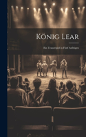 König Lear: Ein Trauerspiel in Fünf Aufzügen