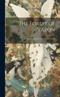 The Forest of Vazon: A Guernsey Legend of the Eighth Century