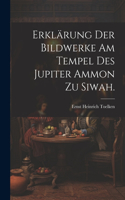 Erklärung der Bildwerke am Tempel des Jupiter Ammon zu Siwah.