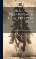 Broncho Rider Boys With Funston at Vera Cruz