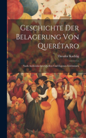 Geschichte Der Belagerung Von Querétaro