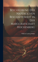 Beschreibung der natürlichen Beschaffenheit in der Marggrafschaft Hochenberg