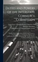 Duties and Powers of the Interstate Commerce Commission: Hearings Before the Committee On Interstate Commerce, United States Senate, the Committee Having Under Consideration the Bill (S. 2439-Quarles Bill)