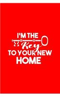 I'm The Key To Your New Home: Lined Journal - I'm The Key To Your New Home Black Fun-ny Profession Gift - Red Ruled Diary, Prayer, Gratitude, Writing, Travel, Notebook For Men Wo