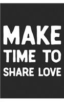 Make Time To Share Love: Daily Success, Motivation and Everyday Inspiration For Your Best Year Ever, 365 days to more Happiness Motivational Year Long Journal / Daily Notebo