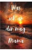 Was ich an dir mag Mama