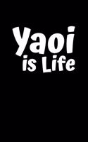 Yaoi Is Life: Notebook