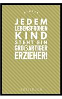 Hinter Jedem Lebensfrohen Kind Steht Ein Grossartiger Erzieher Notizbuch