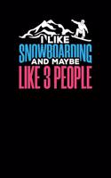 I Like Snowboarding And Maybe Like Three People