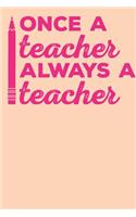 Once Teacher Always Teacher