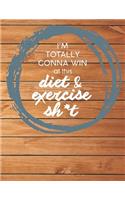 Im Totally Gonna Win at this Diet & Exercise Sh*t: Cute Personalized Meal Planner / Notebook / Organizer / Book / Grocery List / Funny Quote Gift (8.5 x 11 - 52 pages for planned meal prep)