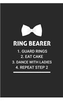 Ring Bearer 1. Guard Rings 2. Eat Cake 3. Dance with Ladies 4. Repeat Step 2: Funny Ring Bearer Duties, Wedding Preparation Book, Draw and Write Journal, Planner, Organizer, Diary for Boys