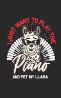 I Just Want To Play The Piano And Pet My Honey Llama: Dotted Bullet Grid Notebook / Journal (6 X 9) - Gift Idea For Keyboardist And Musician