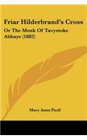 Friar Hilderbrand's Cross: Or The Monk Of Tavystoke Abbaye (1882)(English)