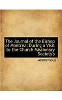 The Journal of the Bishop of Montreal During a Visit to the Church Missionary Society's