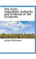 The Truth, Inspiration, Authority and Evidence of the Scriptures