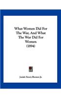 What Women Did For The War, And What The War Did For Women (1894)