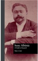 Isaac Albeniz: A Guide to Research(Routledge Music Bibliographies)