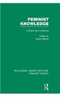 Feminist Knowledge (RLE Feminist Theory)
