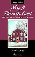 May It Please the Court: Judicial Processes and Politics in America, Second Edition