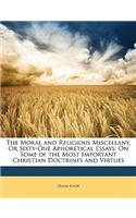 The Moral and Religious Miscellany, or Sixty-One Aphoretical Essays: (English)