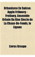 Urbanisme En Suisse: Place de Suisse, Urbaniste Suisse, Ville de Suisse, Voie de Zurich, Davos, Villes de Suisse, Lausanne, Bale, Sion, Gen