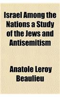 Israel Among the Nations a Study of the Jews and Antisemitism