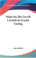 Hints on the Use of Crystals in Crystal Gazing