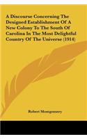 A Discourse Concerning the Designed Establishment of a New Colony to the South of Carolina in the Most Delightful Country of the Universe (1914)