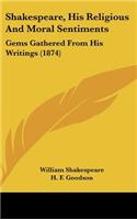 Shakespeare, His Religious and Moral Sentiments
