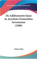 de Additamentis Quae in Aeschinis Orationibus Inveniuntur (1880)