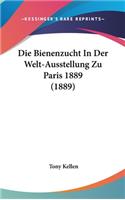 Die Bienenzucht in Der Welt-Ausstellung Zu Paris 1889 (1889)