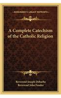 Complete Catechism of the Catholic Religion