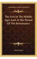 The Arts In The Middle Ages And At The Period Of The Renaissance: (English)