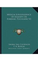Medical Jurisprudence Of Insanity Or Forensic Psychiatry V2