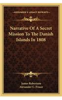 Narrative of a Secret Mission to the Danish Islands in 1808