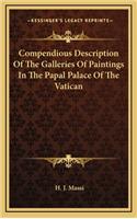 Compendious Description of the Galleries of Paintings in the Papal Palace of the Vatican